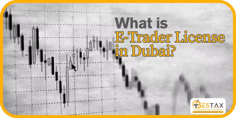 What is E‑Trader License in Dubai 